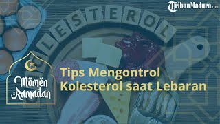 Berikut Tips Mencegah agar Kolesterol Tak Naik saat Lebaran Idul Fitri