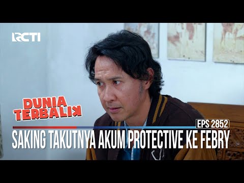 Saking Takutnya Akum Protective Ke Febry - Dunia Terbalik