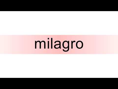 How to pronounce milagro