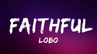 LOBO - Faithful (LYRICS) ♪ | Lyrics Video (Official)