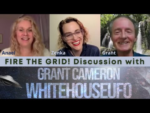 Grant Cameron's Fire the Grid Discussion with Anael and Zenka