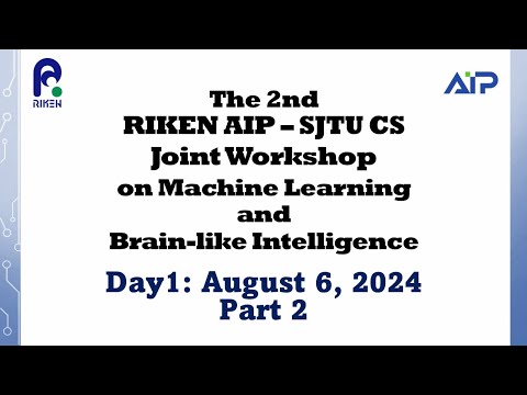 The 2nd RIKEN AIP – SJTU CS Joint Workshop on Machine Learning and Brain-like Intelligence: day1_2