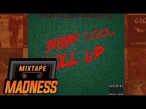 Bobby Cool - Roll Up | @MixtapeMadness
