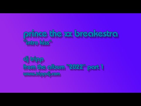 Intro Kiss (DJ Tripp Mashup) Prince The XX Breakestra