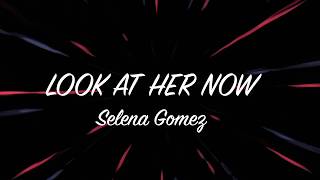 Selena Gomez - Look At Her Now (Clean - Lyrics)