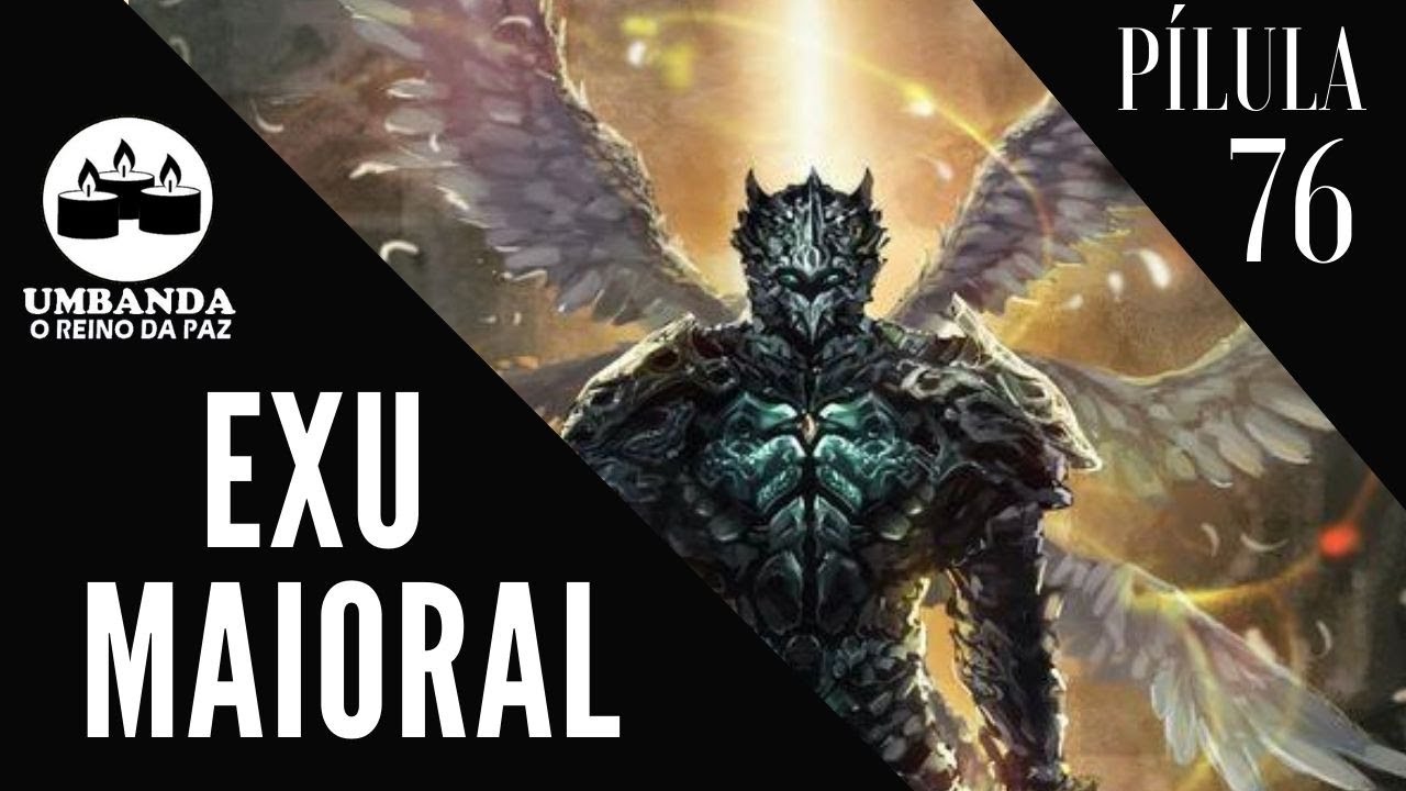 #Pílulas  76 -  Quem é Exu Maioral?