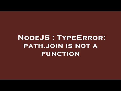 Nodejs Typeerror Path Join Is Not A Function