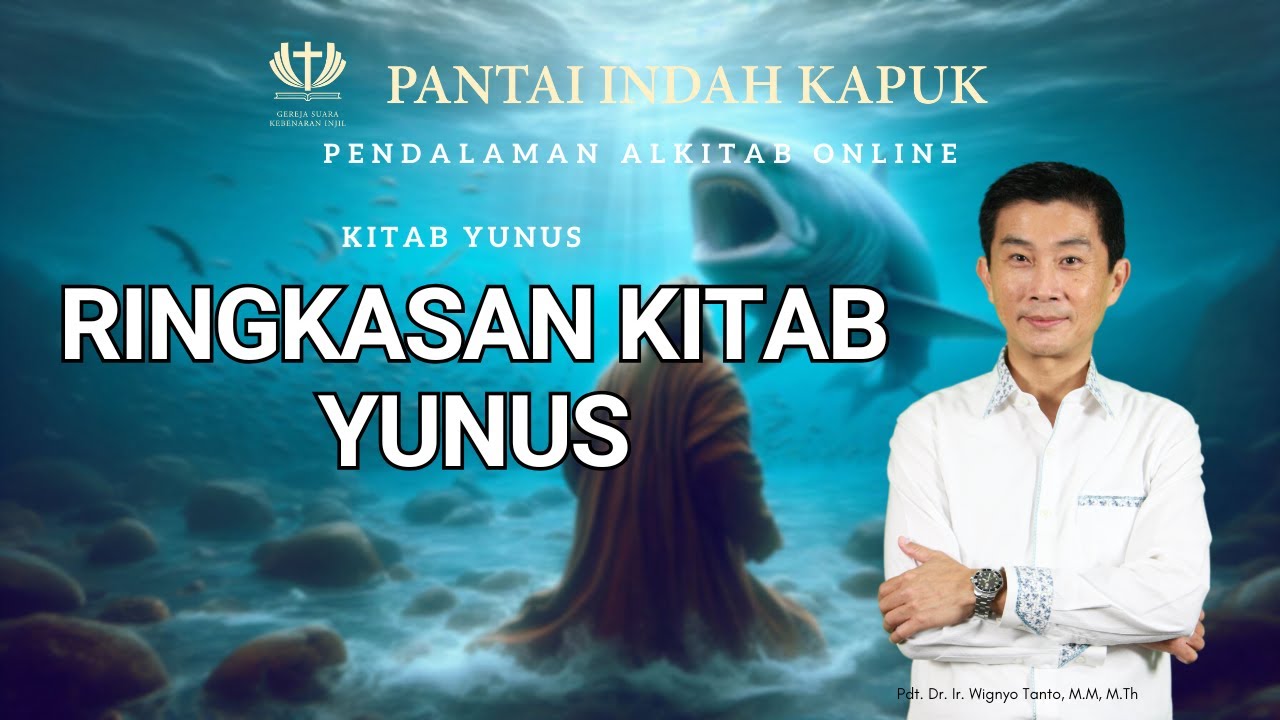 Kitab Yunus – Ringkasan – Pdt. Dr. Ir. Wignyo Tanto, M.M, M.Th
