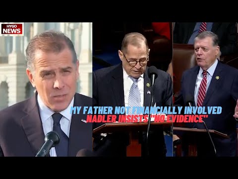 Hunter: 'My father was not FINANCIALLY involved in my business'; Nadler Insists 'No Evidence'