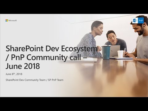 SharePoint Developer Monthly Community Call June 2018