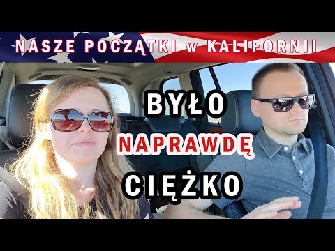 Życie w Kalifornii : Jakie były nasze początki w USA ? | American Dream 2016 @californijczycy