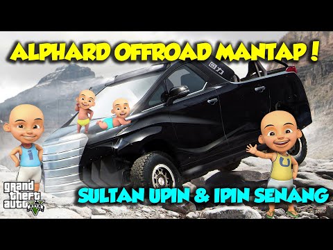 TOYOTA ALPHARD OFFROAD PERTAMA DI DUNIA UPIN SENANG - GTA V MOD SULTAN UPIN IPIN EPISODE SPESIAL