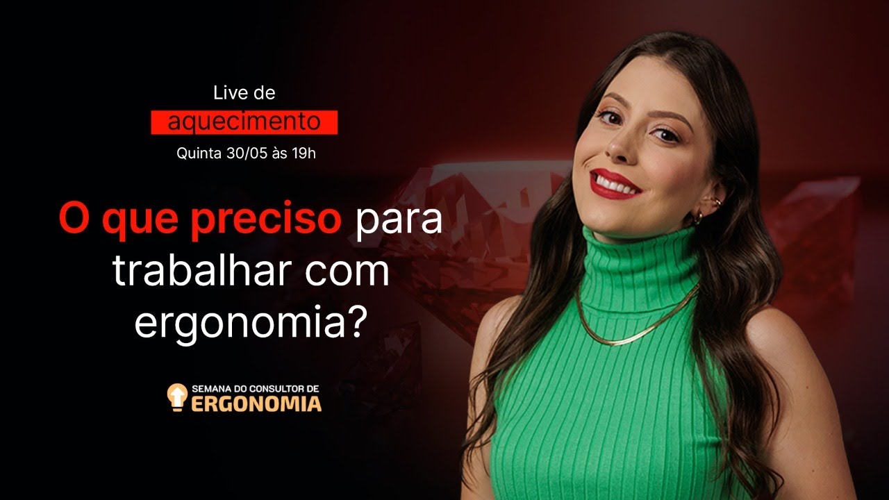O Que Preciso para Trabalhar com Ergonomia? (LIVE #04)