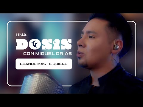 UNA DOSIS | CUANDO MÁS TE QUIERO (Grupo Veneno & Miguel Orias)