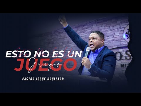 ESTO NO ES UN JUEGO - Pastor Josue Drullard