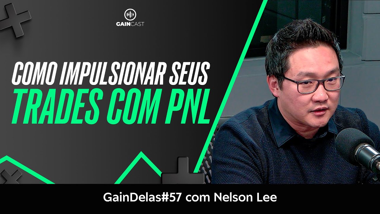 Trader, o PNL pode transformar seu emocional e seus resultados | GainDelas#56