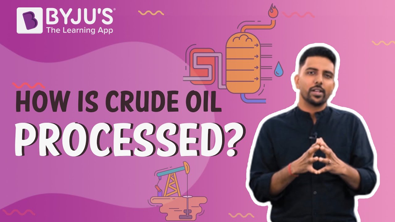 How is Crude Oil Processed? I Class 8 I Learn with BYJU'S