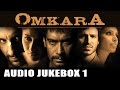 Omkara - Jukebox (Full Songs) - 1