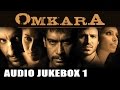 Omkara Jukebox Full Songs 1