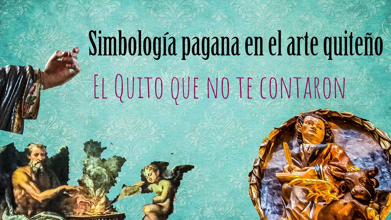 El simbolismo pagano en el arte quiteño: El Quito que no te contaron
