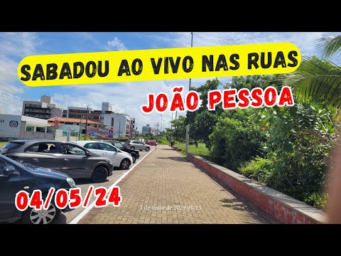 JOAO PESSOA AO VIVO NA |  SÁBADO PELAS RUAS DE JOÃO PESSOA - PARAÍBA - BRASIL 04/05/24