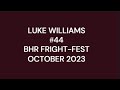 Luke Williams #44 - BHR Fright Fest - October 2023