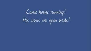 Chris Tomlin - &quot;Come Home Running&quot; (lyrics on-screen)