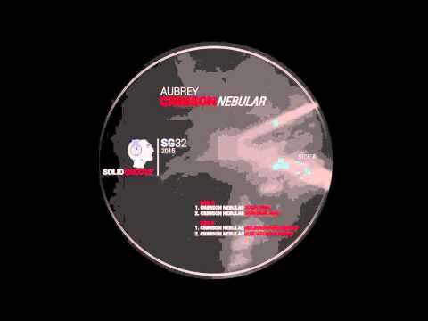 Aubrey-Crimson Nebular (Original mix) Solid Groove Records 32
