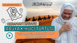 Download lagu Abuya Uci Turtusi Terbaru | Sejarah Dilahirkan Kanjeng Nabi Muhammad SAW #abuyauci #maulidnabi mp3