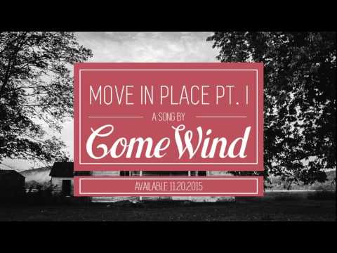 Move In Place Pt I - Come Wind