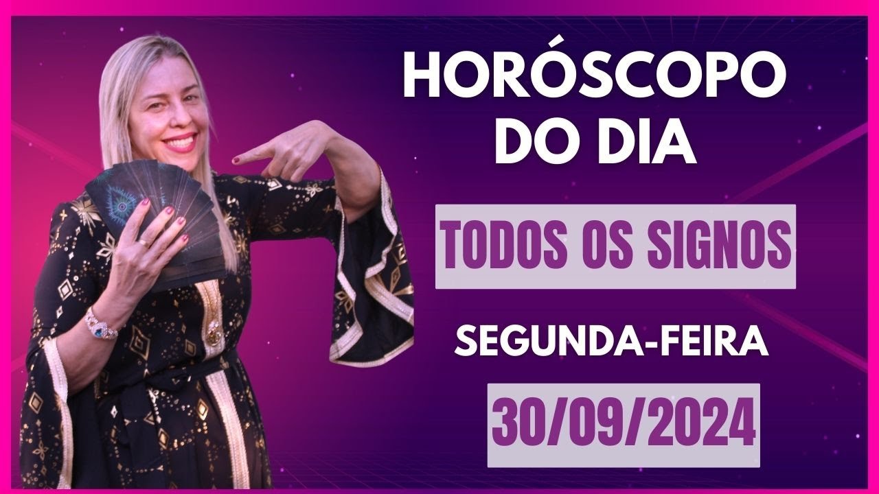 Horóscopo de hoje 30/09/24, SEGUNDA-FEIRA, previsão para todos os signos! amor, saúde, dinheiro..