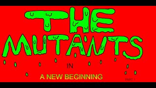 The Mutants In A New Beginning Part 1 By Nedal Thani