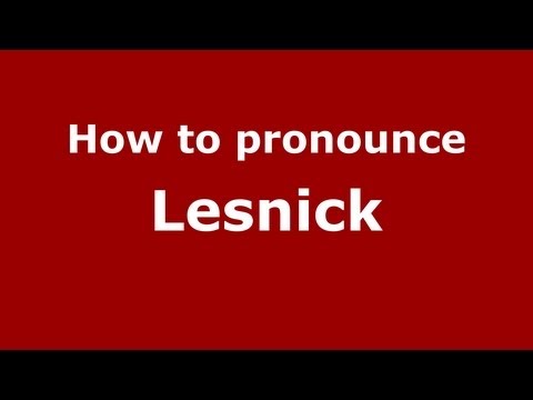 How to Pronounce Lesnick - PronounceNames.com