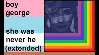 BOY GEORGE She Was Never He (Extended)