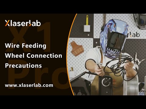 Xlaserlab X1 Pro Wire Feeding Wheel Connection Precautions