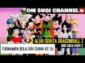 ALUR CERITA DRAGONBALL BUU SAGA PART 2 TURNAMEN BELA DIRI DUNIA KE 25 GOKU KEMBALI KE BUMI
