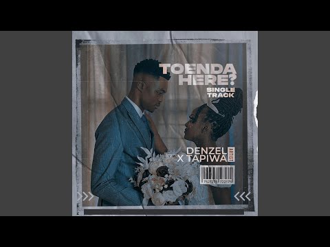 Toenda Here (feat. Tapiwa)