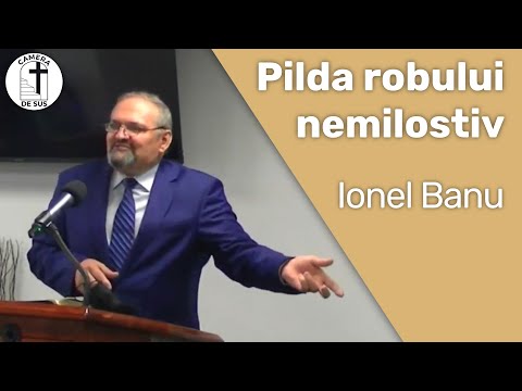Ionel Banu - Matei 18:21-35 Iarta, caci ai fost iertat!