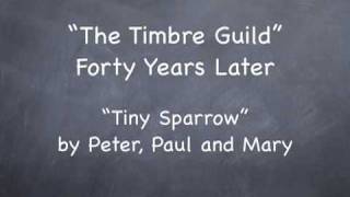 The Timbre Guild — 40 Years Later sings &quot;Tiny Sparrow&quot; by Peter, Paul and Mary