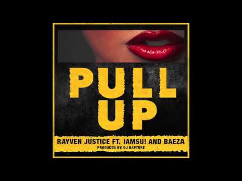 Rayven Justice   Pull Up ft IAMSU and  Baeza Prod DJ Rapture Turn Up com
