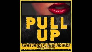 Rayven Justice   Pull Up ft IAMSU and  Baeza Prod DJ Rapture Turn Up com