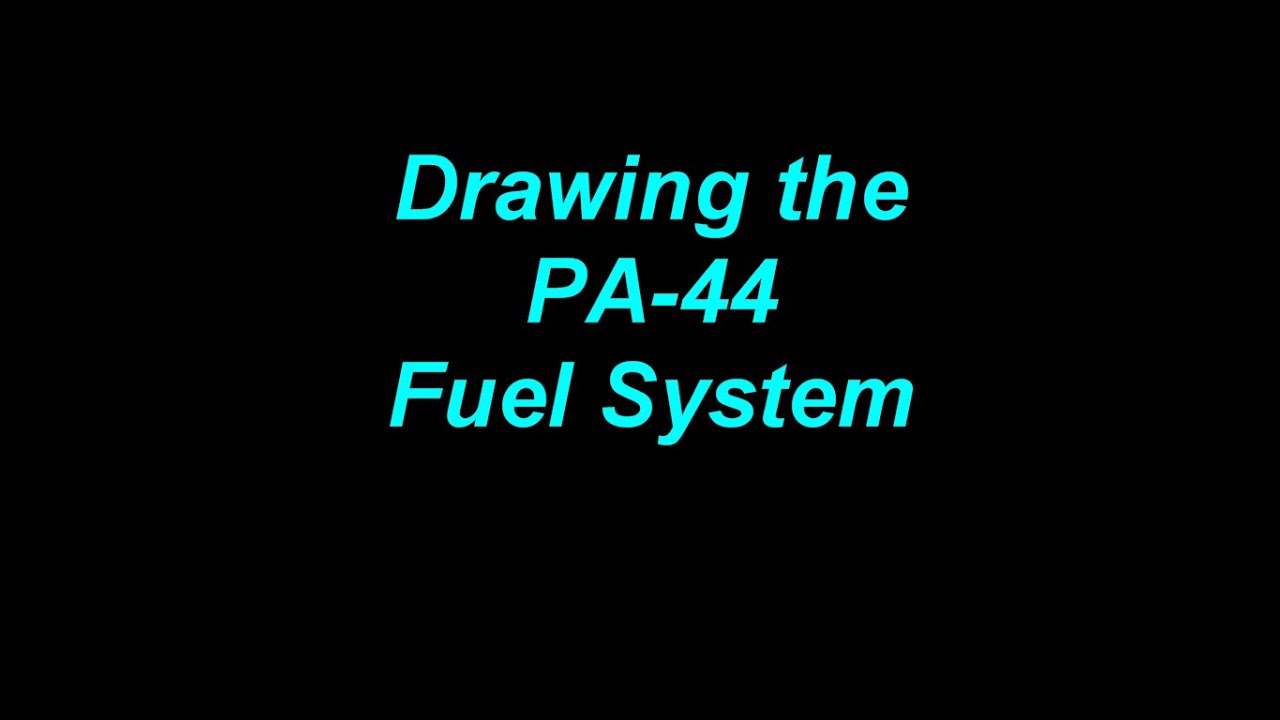 Drawing the PA-44 Fuel System Diagram