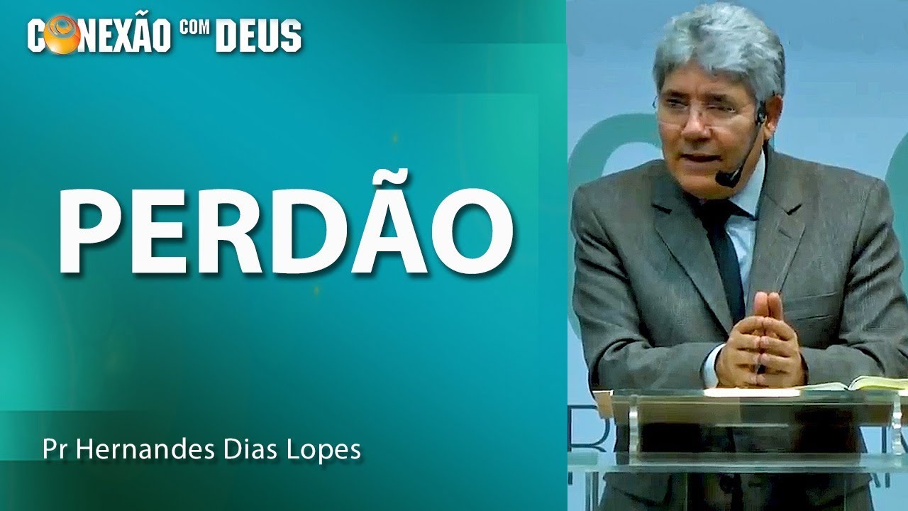 Perdão - Pr Hernandes Dias Lopes