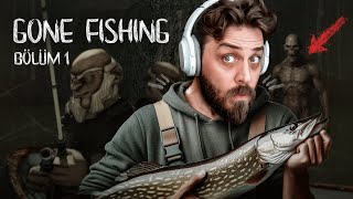 AVCI OLMAK İSTERKEN AV OLDUK! | GONE FISHING | BÖLÜM 1