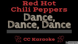 Red Hot Chili Peppers • Dance, Dance, Dance (CC) [Karaoke Instrumental Lyrics]