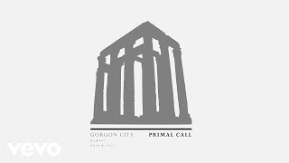 Gorgon City - Primal Call (Official Audio)
