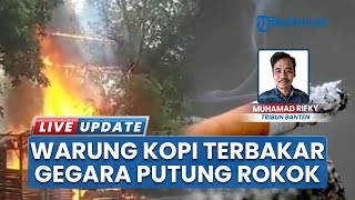 Warung Kopi di Kota Serang Ludes Terbakar, Diduga Akibat Puntung Rokok