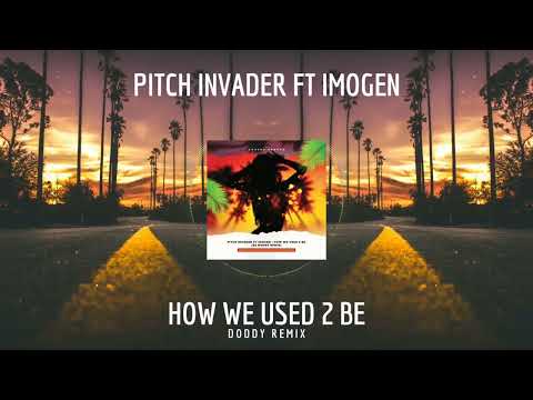 Pitch Invader ft Imogen - How We Used 2 Be (Doddy Remix)
