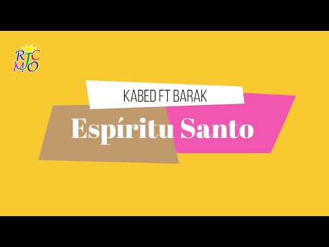 ESPIRITU SANTO KABED FEAT BARAK LETRA 2017