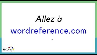 WCLN - French 10 - Unit 1 - How to Use WordReference.